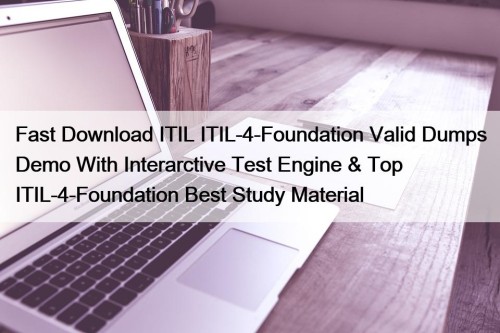 Fast Download ITIL ITIL-4-Foundation Valid Dumps Demo With ...